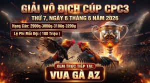 Siêu giải đấu Vô Địch Cup CPC3 6/6/2026 tại Vua Gà AZ