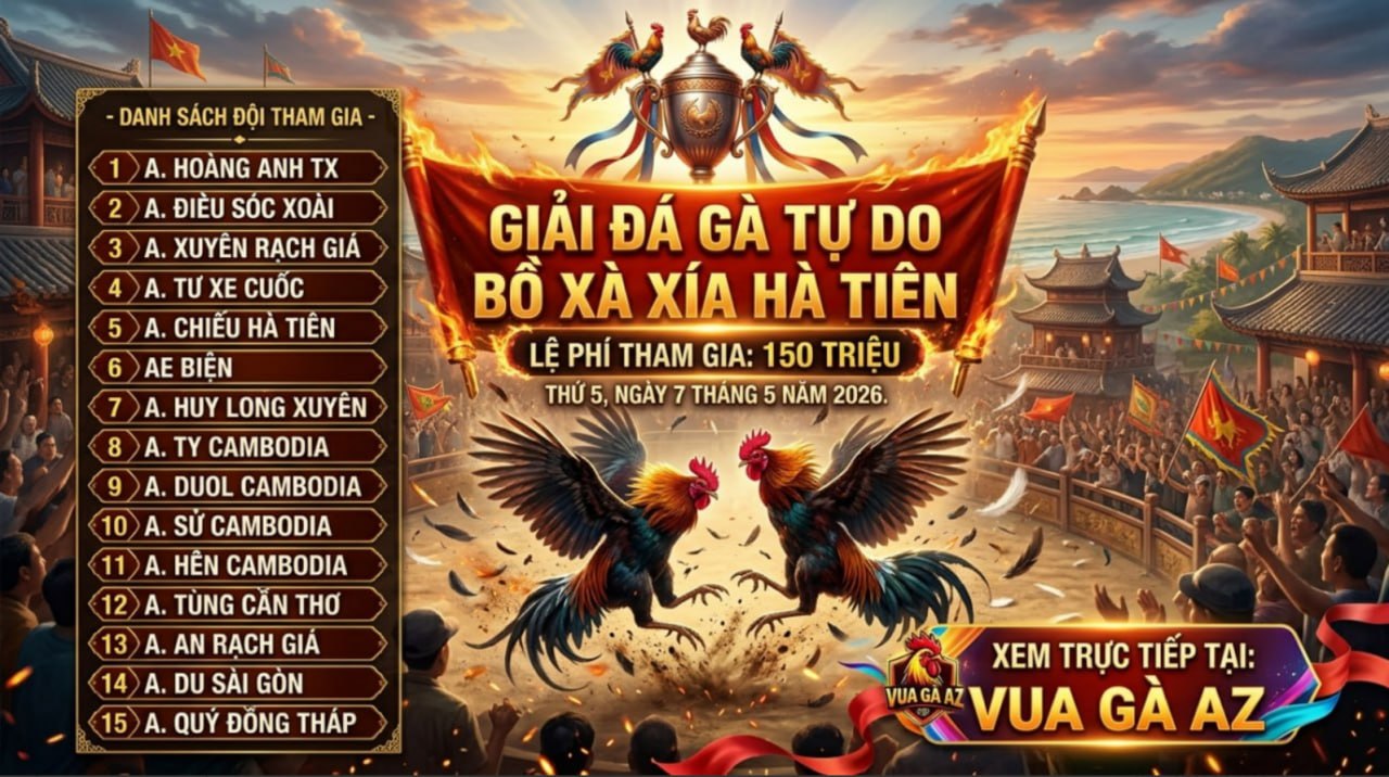 Thông Báo Giải Đá Gà Tự Do Bồ Xà Xía Hà Tiên 07/05/2026