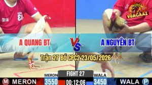 Trận 27 CPC2 23/05/2026 - Gà Anh Quang BT Đá Đâm Toàn Cựa Hiểm