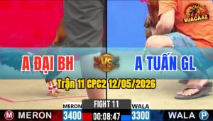 Trận 11 CPC2 12/05/2026 - Anh Đại Bị Dí Bạc Ăn 6 Mà Vẫn Lụm Ngon