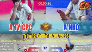 Trận 12 Xà Xía 15/05/2026 - Anh Ty Campuchia Đối Đầu Với Anh Nho