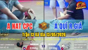 Trận 13 Xà Xía 13/05/2026 - Anh Quí Lụm Anh Nat Campuchia Nhanh Gọn