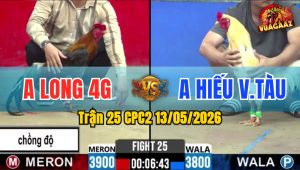 Trận 25 CPC2 13/05/2026 - Gà Anh Long 4G Chồng Độ Lên Lớp Thành Công