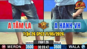 Trận 26 CPC2 11/05/2026 - Bướm Quá Nhanh Đá Chuối Đỡ Khôgn Kịp Tốc Chạy