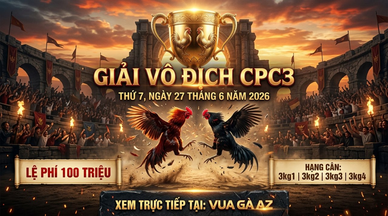 Thông Báo Giải Vô Địch Bồ Gà CPC3 Ngày 27/06/2026