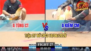 Trận 27 CPC3 14/06/2026 – Anh Tùng Đụng Anh Kiểm, Đá Xổ 500 Triệu