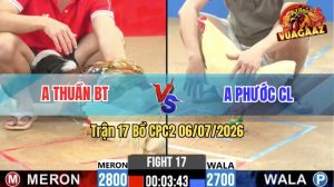 Trận 17 CPC2 06/07/2026 – Gà Bông Anh Thuần Hư 1 Mắt Vẫn Về Bờ