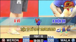 Trận 15 CPC7 29/08/2026 – Gà Anh Biện BH Đá Đâm Như Cái Máy