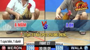 Trận 27 CPC2 25/08/2026 – Gà Khét Anh BH Đá Bươi Chà Như Cái Máy